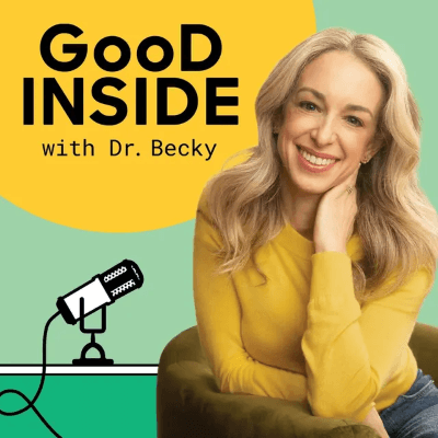 Podcast cover art for "Good Inside with Dr. Becky" featuring Dr. Becky smiling in a yellow shirt next to a graphic of a microphone on a green and yellow background.