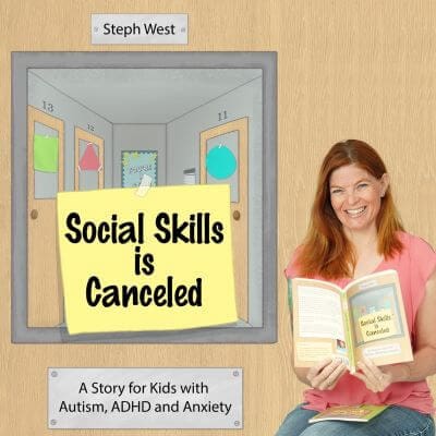 A smiling Steph West holding an open book stands next to a graphic featuring a school hallway with a sign reading "Social Skills is Canceled" and text identifying the book as "A Story for Kids with Autism, ADHD and Anxiety".